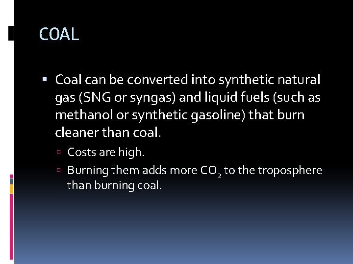 COAL Coal can be converted into synthetic natural gas (SNG or syngas) and liquid