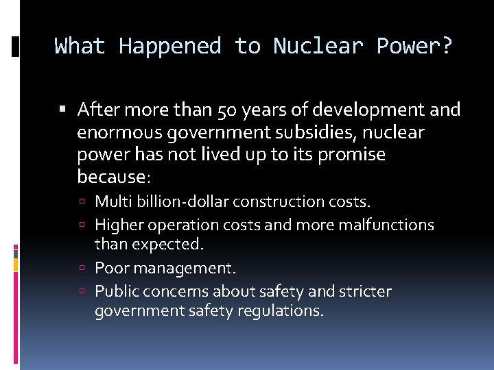 What Happened to Nuclear Power? After more than 50 years of development and enormous