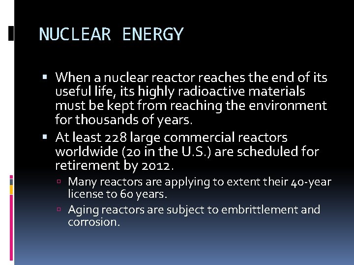 NUCLEAR ENERGY When a nuclear reactor reaches the end of its useful life, its