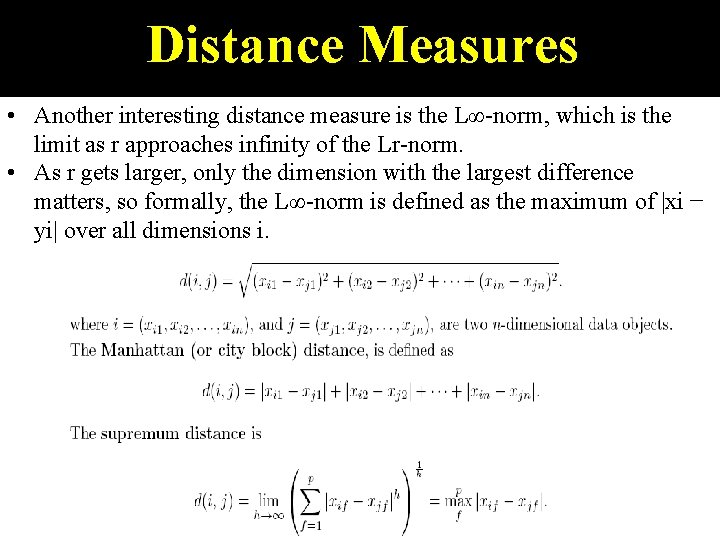 Distance Measures • Another interesting distance measure is the L∞-norm, which is the limit