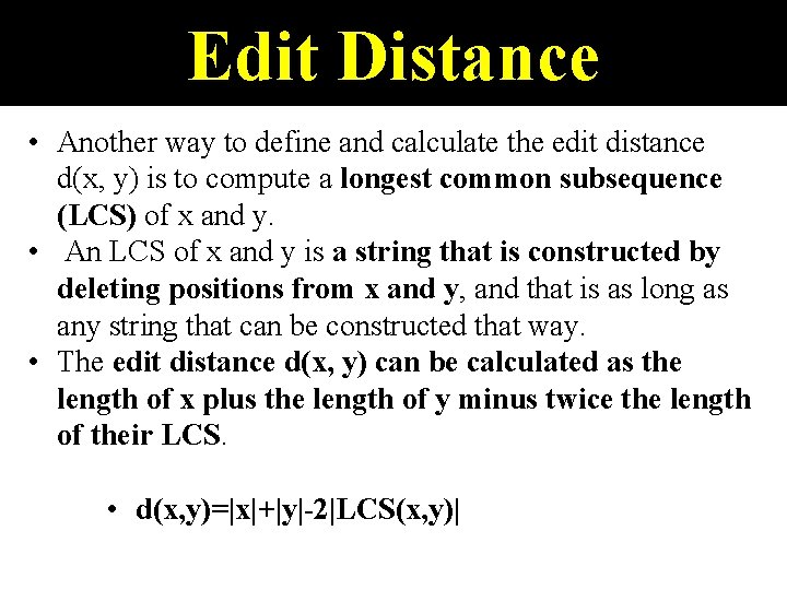 Edit Distance • Another way to define and calculate the edit distance d(x, y)