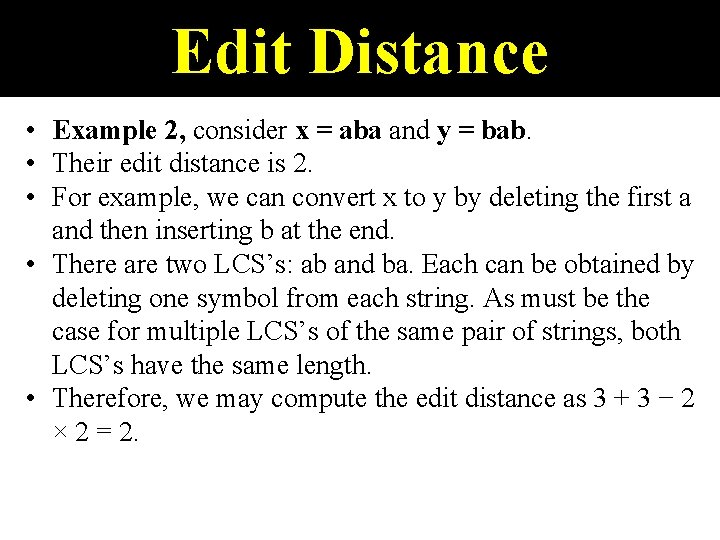 Edit Distance • Example 2, consider x = aba and y = bab. •