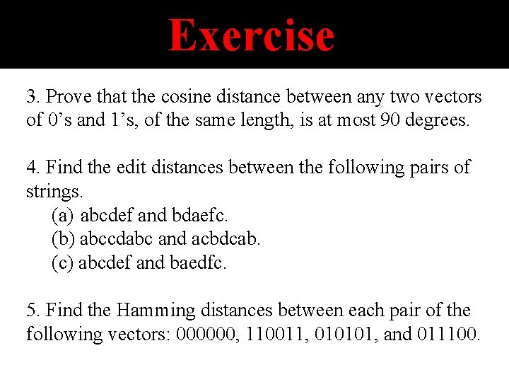 Exercise 3. Prove that the cosine distance between any two vectors of 0’s and