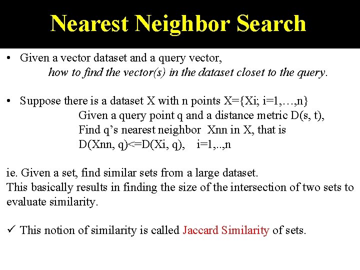 Nearest Neighbor Search • Given a vector dataset and a query vector, how to