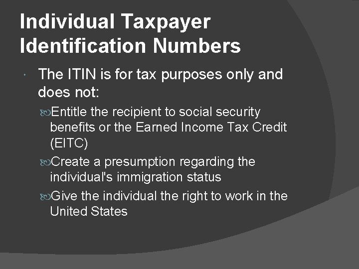 Individual Taxpayer Identification Numbers The ITIN is for tax purposes only and does not: