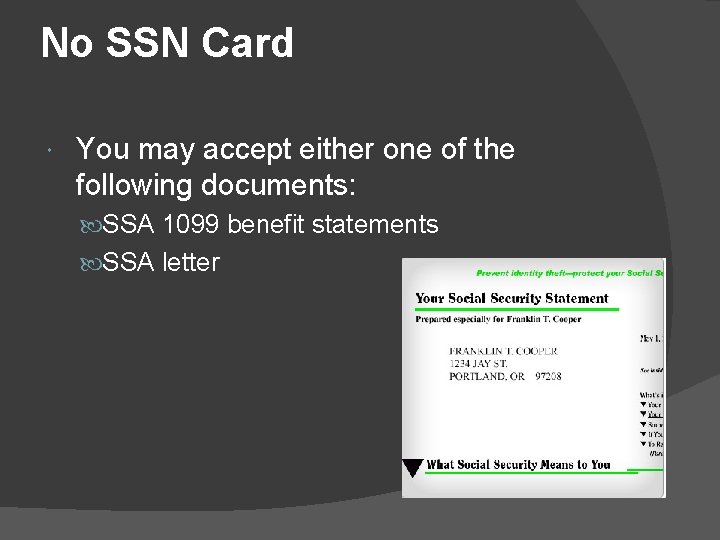 No SSN Card You may accept either one of the following documents: SSA 1099