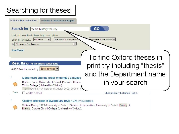 Searching for theses To find Oxford theses in print try including “thesis” and the