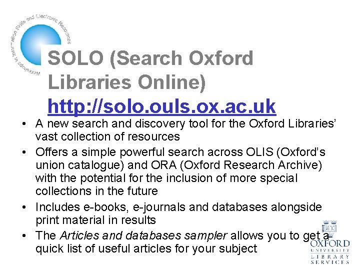 SOLO (Search Oxford Libraries Online) http: //solo. ouls. ox. ac. uk • A new