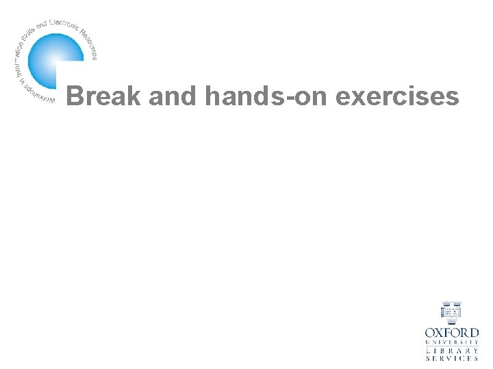 Break and hands-on exercises 