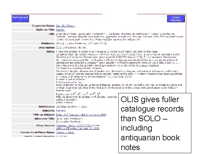 OLIS gives fuller catalogue records than SOLO – including antiquarian book notes 