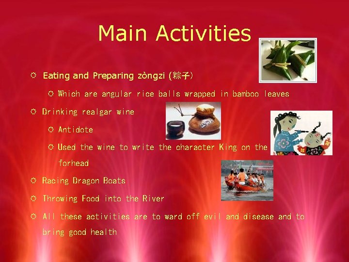 Main Activities R Eating and Preparing zòngzi (粽子) R Which are angular rice balls