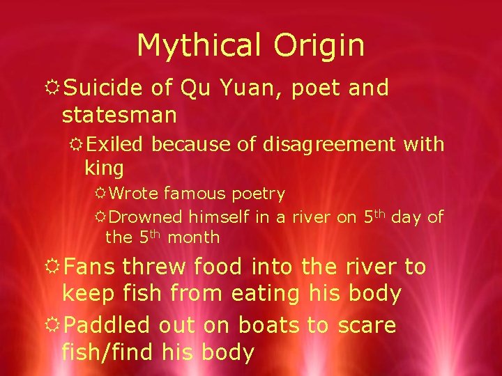 Mythical Origin RSuicide of Qu Yuan, poet and statesman RExiled because of disagreement with