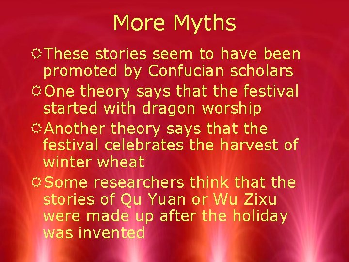 More Myths RThese stories seem to have been promoted by Confucian scholars ROne theory