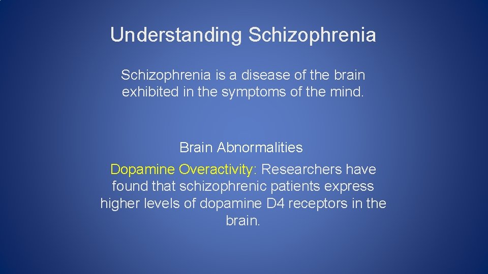 Understanding Schizophrenia is a disease of the brain exhibited in the symptoms of the