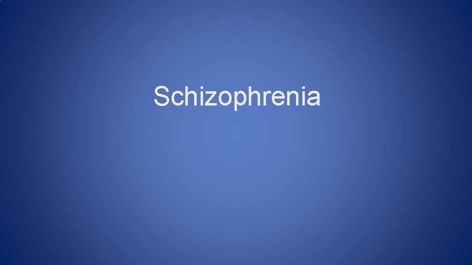 Schizophrenia 