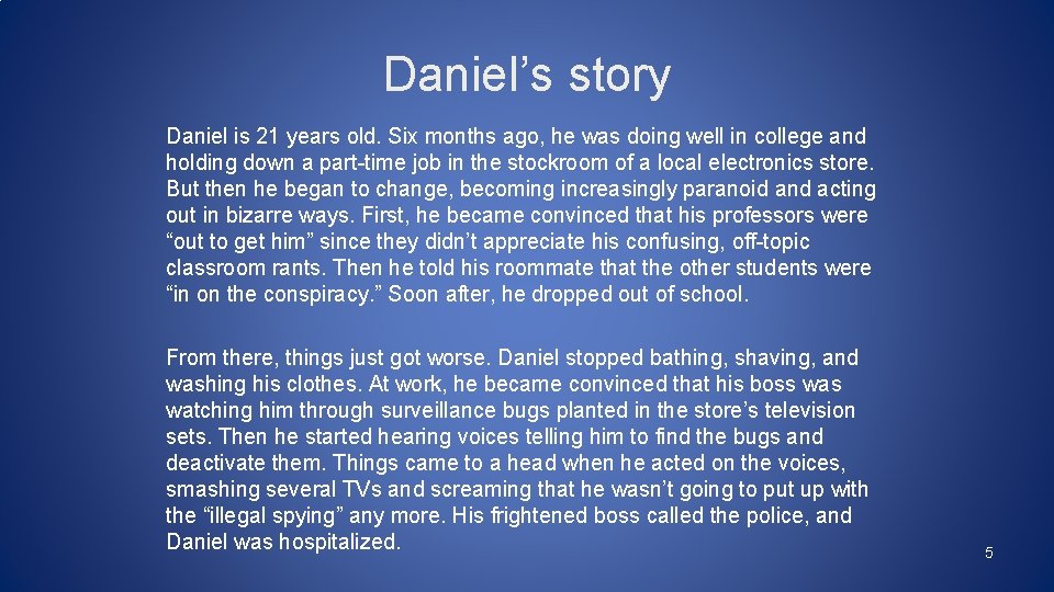 Daniel’s story Daniel is 21 years old. Six months ago, he was doing well