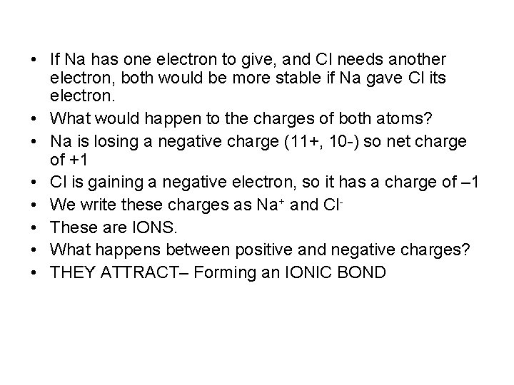  • If Na has one electron to give, and Cl needs another electron,