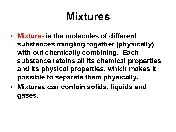 Mixtures • Mixture- is the molecules of different substances mingling together (physically) with out