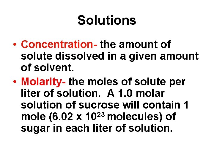 Solutions • Concentration- the amount of solute dissolved in a given amount of solvent.