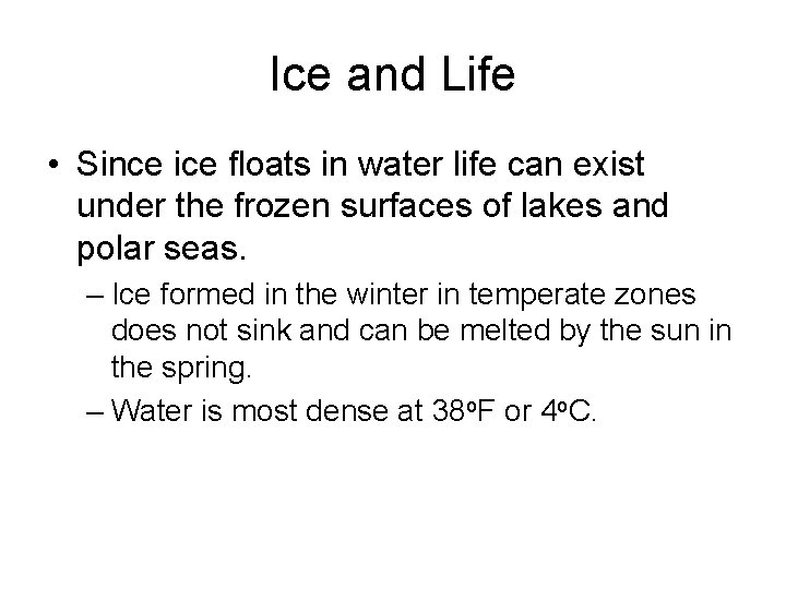 Ice and Life • Since ice floats in water life can exist under the