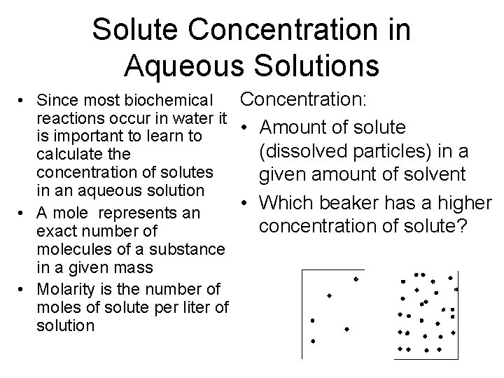 Solute Concentration in Aqueous Solutions • Since most biochemical Concentration: reactions occur in water