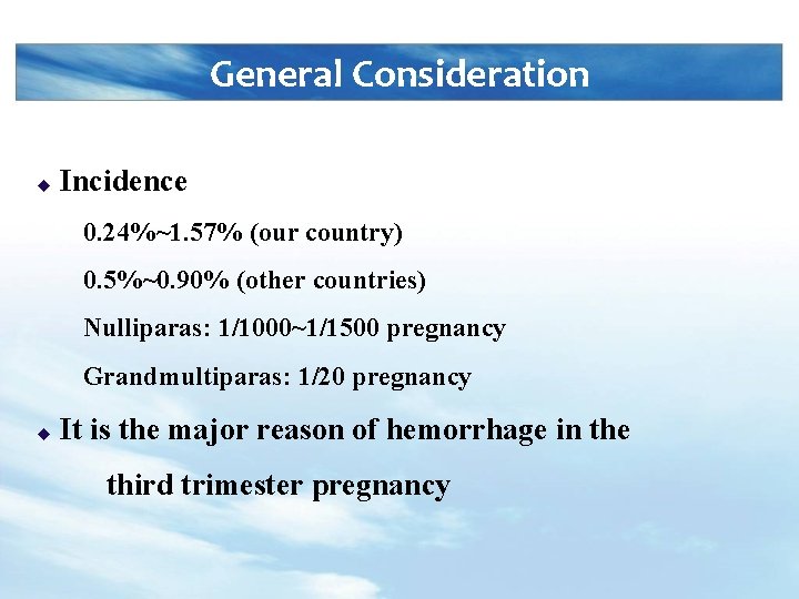 General Consideration u Incidence 0. 24%~1. 57% (our country) 0. 5%~0. 90% (other countries)
