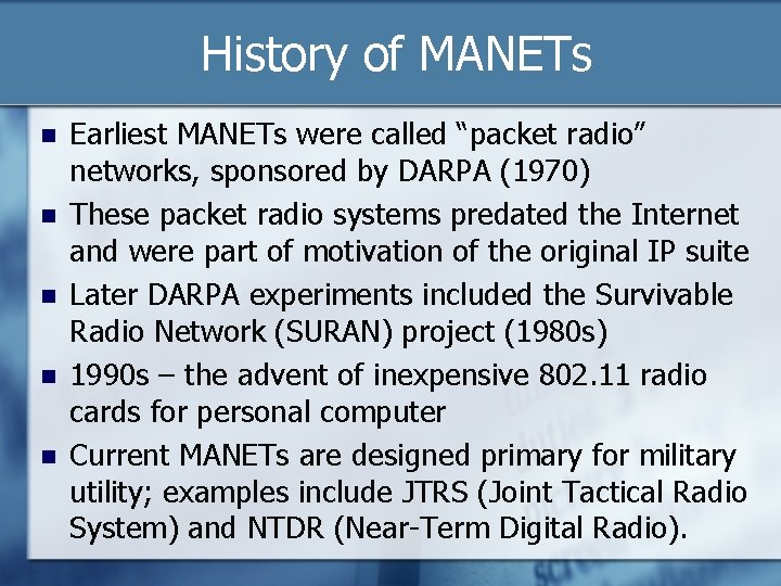 History of MANETs n n n Earliest MANETs were called “packet radio” networks, sponsored