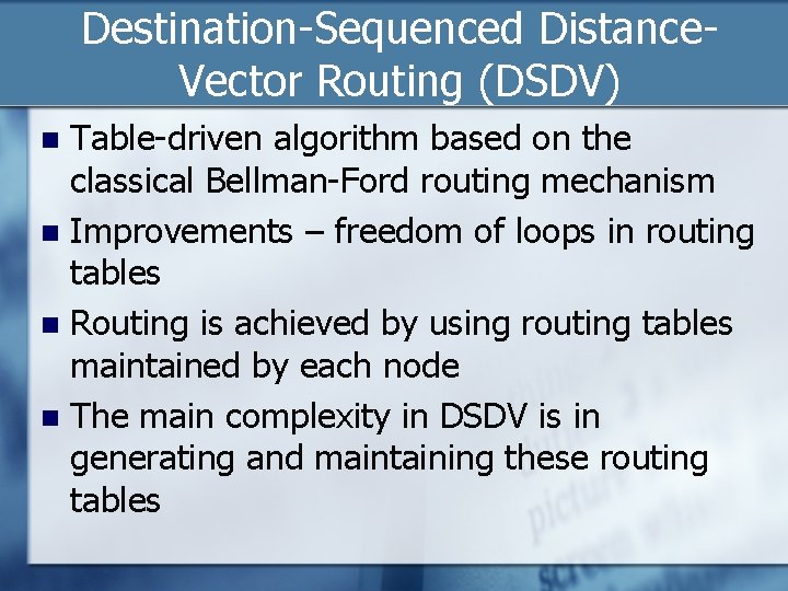 Destination-Sequenced Distance. Vector Routing (DSDV) Table-driven algorithm based on the classical Bellman-Ford routing mechanism