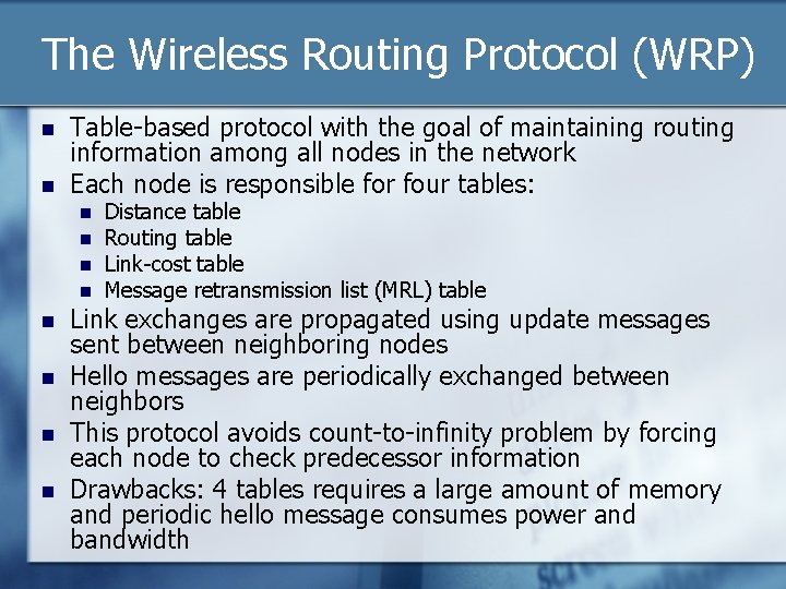 The Wireless Routing Protocol (WRP) n n Table-based protocol with the goal of maintaining