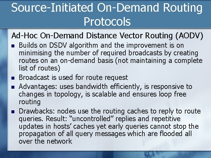 Source-Initiated On-Demand Routing Protocols Ad-Hoc On-Demand Distance Vector Routing (AODV) n n Builds on