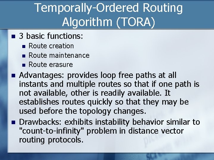 Temporally-Ordered Routing Algorithm (TORA) n 3 basic functions: n n n Route creation Route