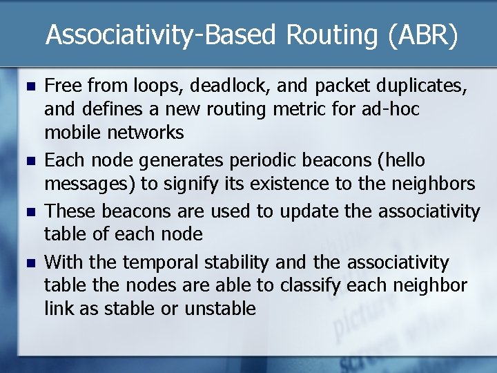Associativity-Based Routing (ABR) n n Free from loops, deadlock, and packet duplicates, and defines