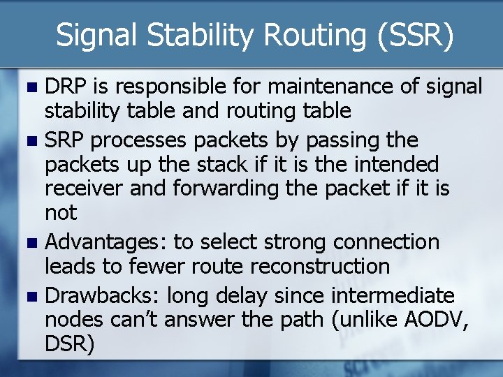 Signal Stability Routing (SSR) DRP is responsible for maintenance of signal stability table and