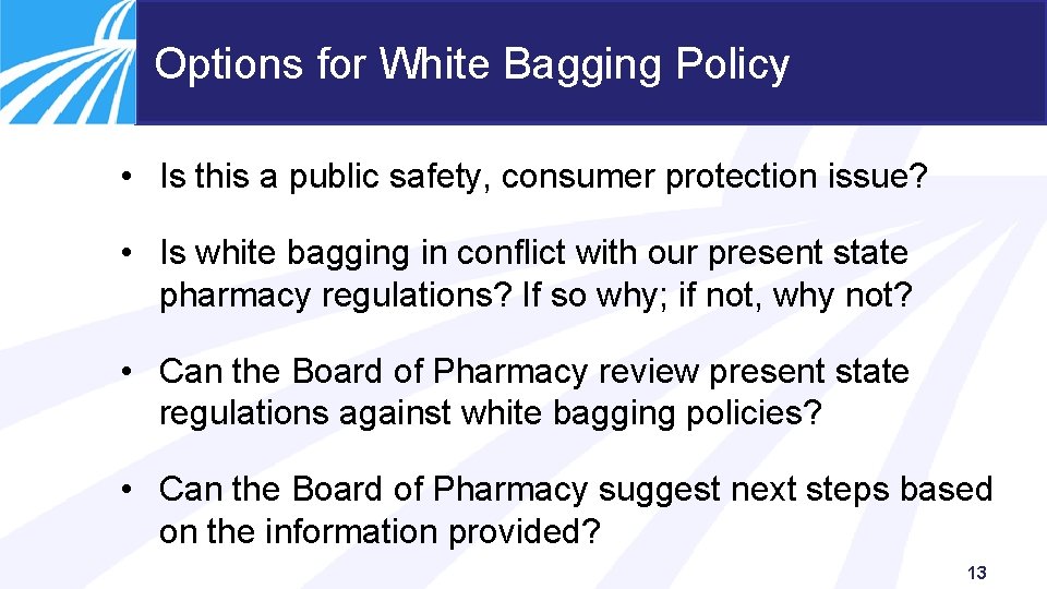 Options for White Bagging Policy • Is this a public safety, consumer protection issue?