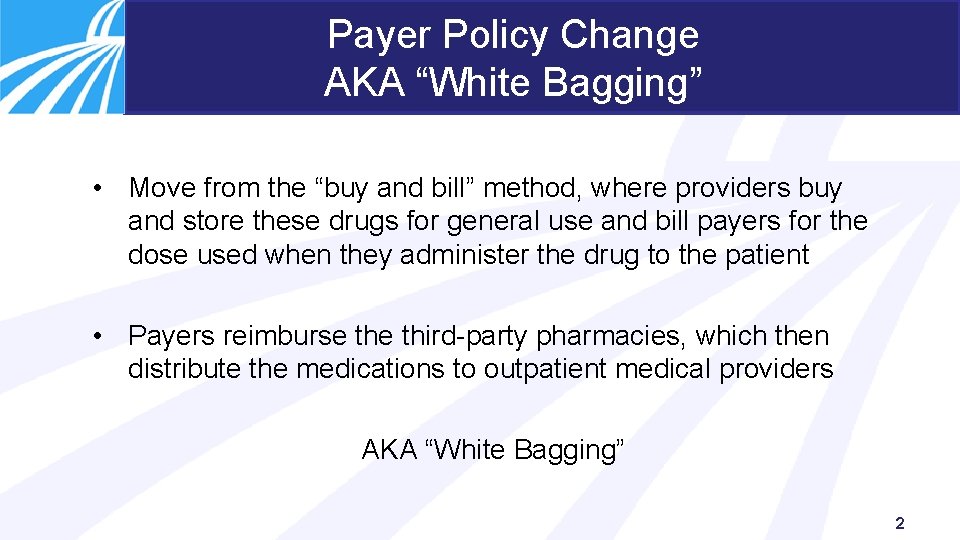 Payer Policy Change AKA “White Bagging” • Move from the “buy and bill” method,