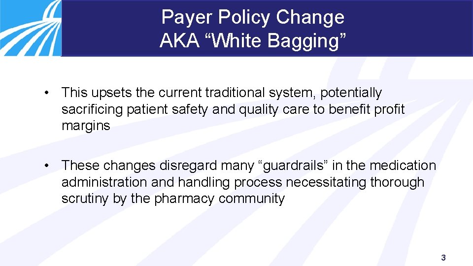 Payer Policy Change AKA “White Bagging” • This upsets the current traditional system, potentially