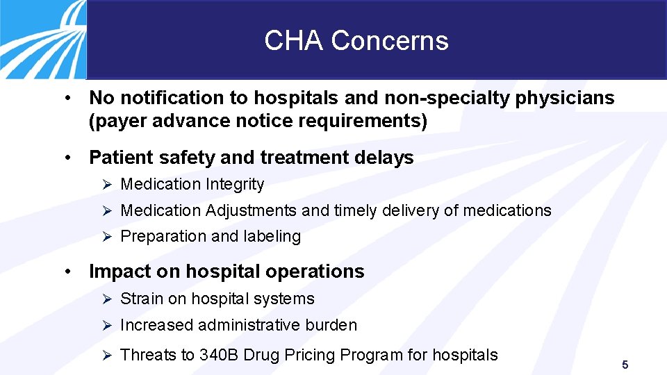 CHA Concerns • No notification to hospitals and non-specialty physicians (payer advance notice requirements)
