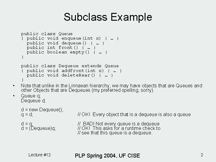 Subclass Example public class Queue { public void enqueue(int x) { … } public