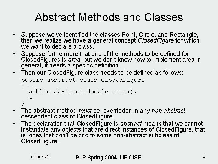 Abstract Methods and Classes • Suppose we’ve identified the classes Point, Circle, and Rectangle,