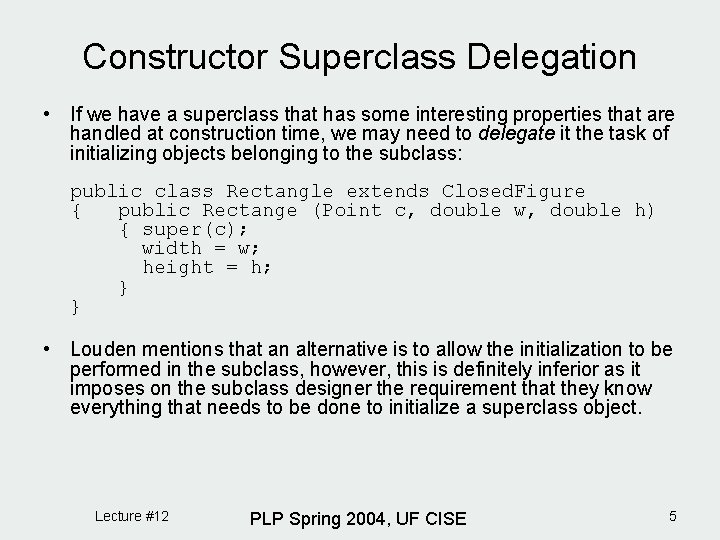 Constructor Superclass Delegation • If we have a superclass that has some interesting properties