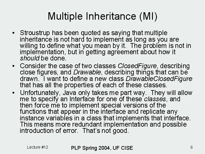 Multiple Inheritance (MI) • Stroustrup has been quoted as saying that multiple inheritance is