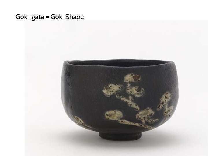Goki-gata = Goki Shape 