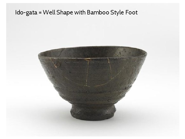 Ido-gata = Well Shape with Bamboo Style Foot 