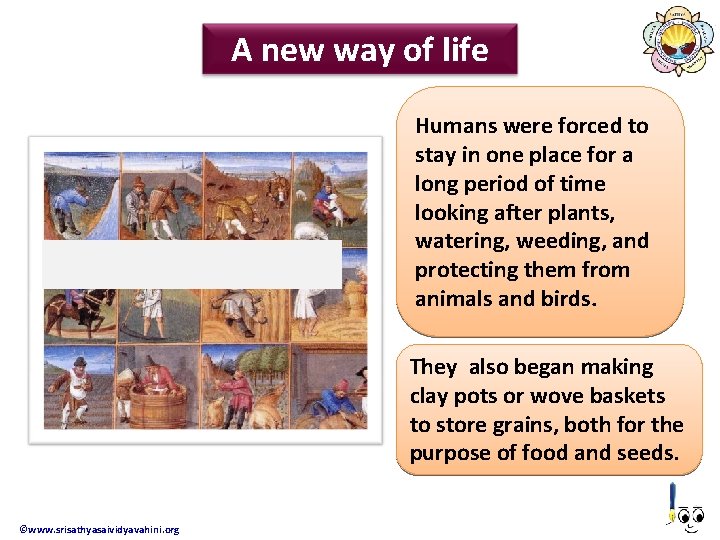 A new way of life Humans were forced to stay in one place for