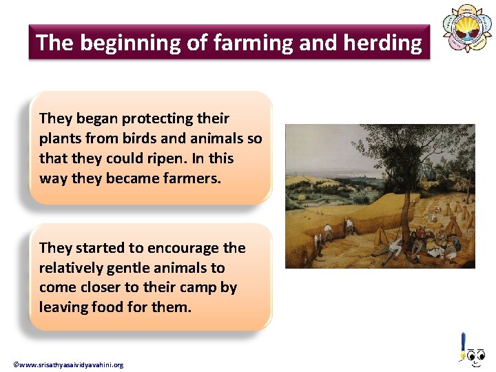 The beginning of farming and herding They began protecting their plants from birds and