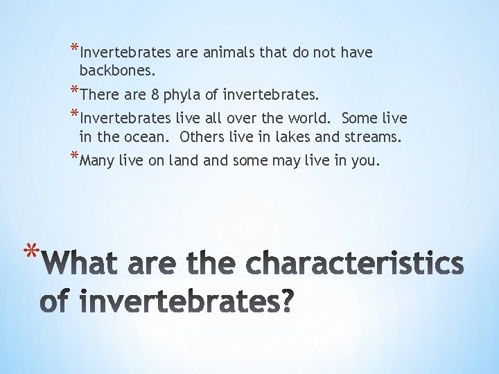 *Invertebrates are animals that do not have backbones. *There are 8 phyla of invertebrates.