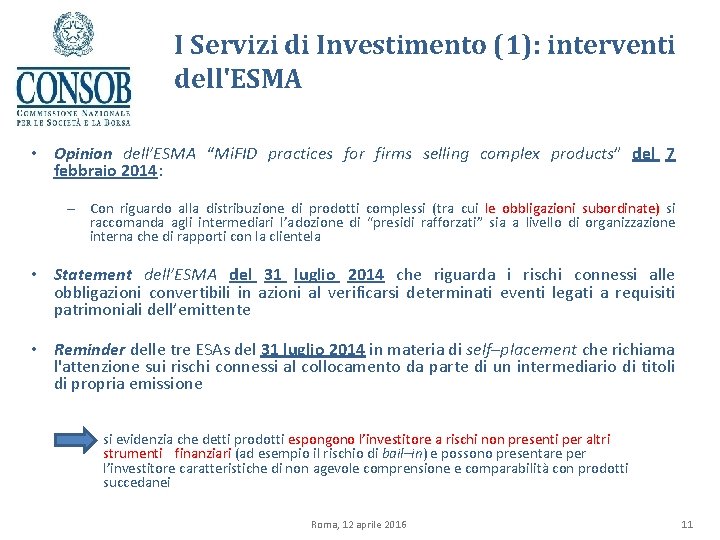 I Servizi di Investimento (1): interventi dell'ESMA • Opinion dell’ESMA “Mi. FID practices for