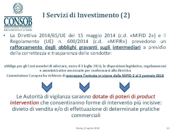 I Servizi di Investimento (2) • La Direttiva 2014/65/UE del 15 maggio 2014 (c.