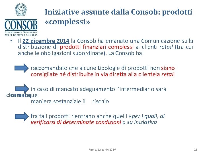 Iniziative assunte dalla Consob: prodotti «complessi» • Il 22 dicembre 2014 la Consob ha