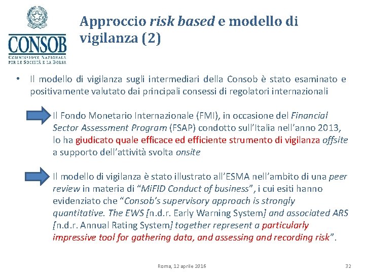 Approccio risk based e modello di vigilanza (2) • Il modello di vigilanza sugli